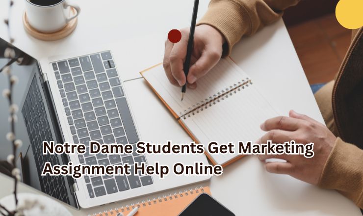 Notre Dame Students Get Marketing Assignment Help Online
